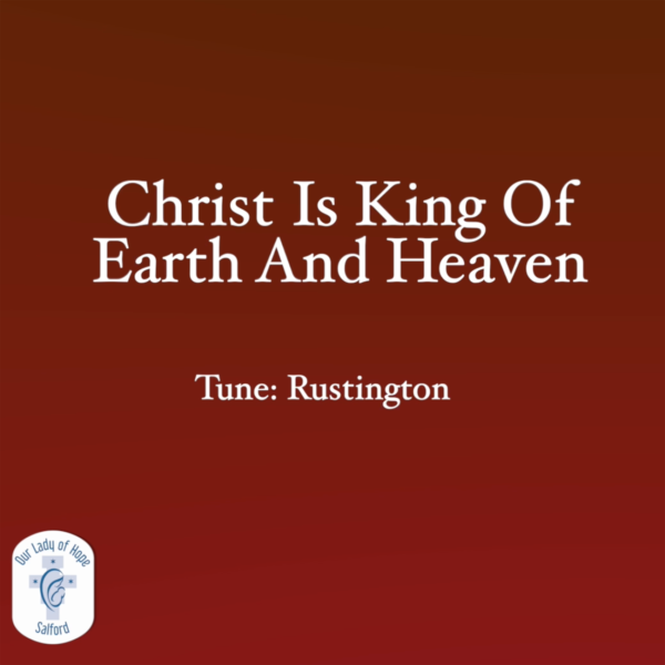 Christ Is King Of Earth And Heaven (Tune: Rustington)